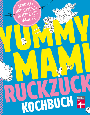Yummy Mami Ruckzuck Kochbuch von Elster,  Lena, Göhrke,  Justine, Hoersch,  Julia, Wack,  Johanna