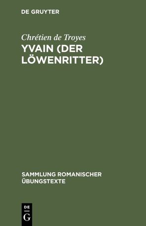 Yvain (Der Löwenritter) von Baehr,  Rudolf, Chrétien de Troyes