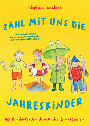 Zähl mit uns die Jahreskinder – 30 Kinderlieder durch die Jahreszeiten von Janetzko,  Stephen