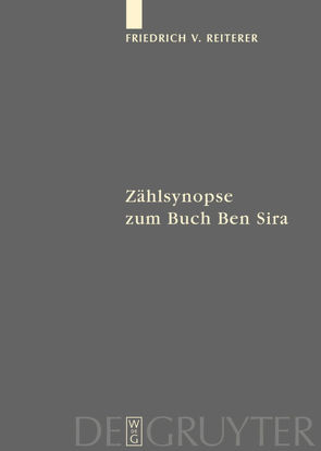 Zählsynopse zum Buch Ben Sira von Egger-Wenzel,  Renate, Krammer,  Ingrid, Reiterer,  Friedrich V., Ritter-Müller,  Petra, Schrader,  Lutz