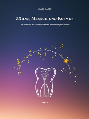 Zähne, Mensch und Kosmos von Haupt,  Claus