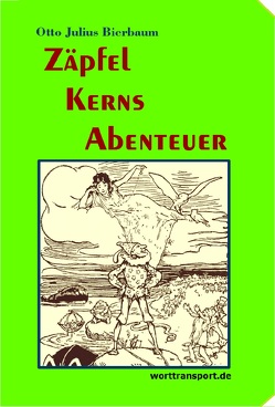 Zäpfel Kerns Abenteuer von Bierbaum,  Otto Julius