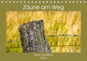 Zäune am Weg (Tischkalender 2020 DIN A5 quer) von von Kitzing,  Gero