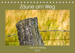 Zäune am Weg (Tischkalender 2023 DIN A5 quer) von von Kitzing,  Gero
