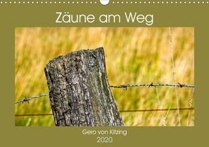 Zäune am Weg (Wandkalender 2020 DIN A3 quer) von von Kitzing,  Gero