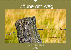 Zäune am Weg (Wandkalender 2022 DIN A3 quer) von von Kitzing,  Gero