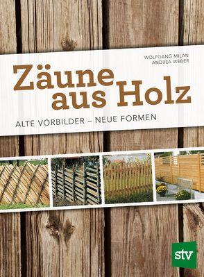 Zäune aus Holz von Milan,  Wolfgang, Weber,  Andrea