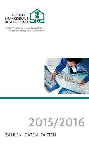 Zahlen, Daten, Fakten 2015/2016 von (DKG),  Deutsche Krankenhausgesellschaft