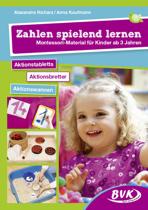 Zahlen spielend lernen – Montessori-Material für Kinder ab 3 Jahren von Kaufmann,  Anna, Richarz,  Alexandra, Richarz,  Zoe