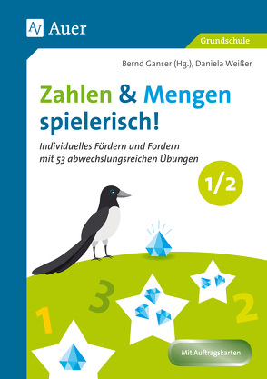 Zahlen und Mengen spielerisch! – Klasse 1/2 von Bernd, Ganser, Weißer,  Daniela