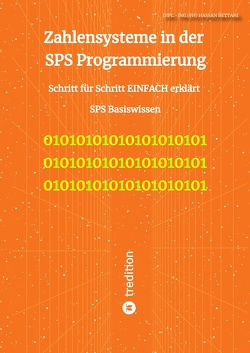 Zahlensysteme in der SPS Programmierung von Bettahi,  Dipl.-Ing.(FH) Hassan