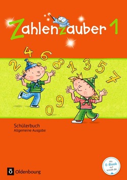 Zahlenzauber – Mathematik für Grundschulen – Allgemeine Ausgabe 2016 – 1. Schuljahr von Betz,  Bettina, Bezold,  Angela, Dolenc-Petz,  Ruth, Gasteiger,  Hedwig, Hölz,  Carina, Ihn-Huber,  Petra, Kullen,  Christine, Plankl,  Elisabeth, Pütz,  Beatrix, Schraml,  Carola, Schweden,  Karl-Wilhelm