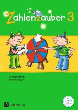 Zahlenzauber – Mathematik für Grundschulen – Ausgabe Bayern 2014 – 3. Jahrgangsstufe von Betz,  Bettina, Bezold,  Angela, Dolenc-Petz,  Ruth, Gasteiger,  Hedwig, Hölz,  Carina, Ihn-Huber,  Petra, Kullen,  Christine, Plankl,  Elisabeth, Schraml,  Carola