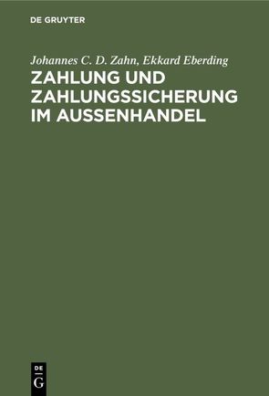 Zahlung und Zahlungssicherung im Außenhandel von Eberding,  Ekkard, Ehrlich,  Dietmar, Zahn,  Johannes C. D.
