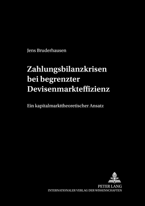 Zahlungsbilanzkrisen bei begrenzter Devisenmarkteffizienz von Bruderhausen,  Jens