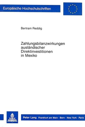 Zahlungsbilanzwirkungen ausländischer Direktinvestitionen in Mexiko von Reddig,  Bertram