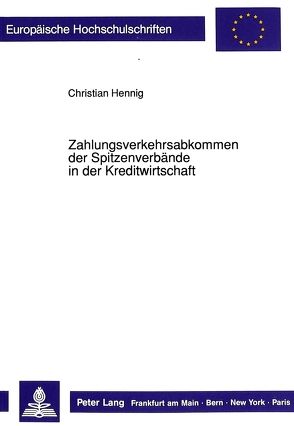 Zahlungsverkehrsabkommen der Spitzenverbände in der Kreditwirtschaft von Hennig,  Christian