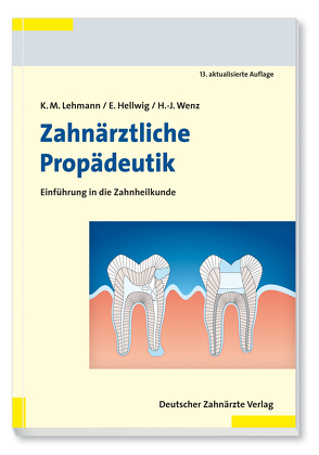 Zahnärztliche Propädeutik von Hellwig,  Elmar, Lehmann,  Klaus M., Wenz,  Hans-Jürgen