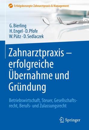 Zahnarztpraxis – erfolgreiche Übernahme und Gründung von Bierling,  Götz, Engel,  Harald, Pfofe,  Daniel, Pütz,  Wolfgang, Sedlaczek,  Dietmar
