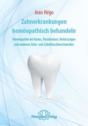 Zahnerkrankungen homöopathisch behandeln von Hego,  Jean