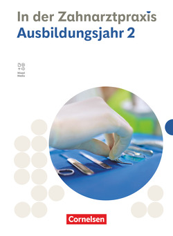 Zahnmedizinische Fachangestellte – Ausgabe 2023 – 2. Ausbildungsjahr von Eble,  Jochen, Hollstein,  Waltraud, Koppold,  Adrian, Mergelsberg,  Albert, Nestle-Oechslin,  B., Weiss,  Susanne