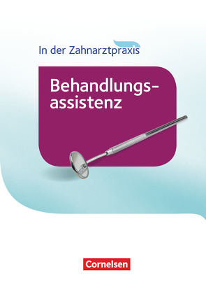 Zahnmedizinische Fachangestellte – Behandlungsassistenz – Ausgabe 2016 von Alfter,  Bernhard, Eble,  Jochen, Hagmeier,  Helmut, Hollstein,  Waltraud, Karcher,  Iris, Nestle-Oechslin,  B.