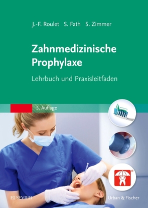 Zahnmedizinische Prophylaxe von Fath,  Susanne, Roulet,  Jean-Francois, Zimmer,  Stefan