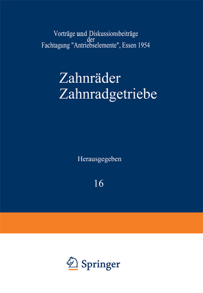 Zahnräder Zahnradgetriebe von Bergsträsser,  M., Blok,  H., Brugger,  H., Cameron,  A., Dietrich,  G., Grönegress,  H. W., Hammesfahr,  E., Hellmich,  H. K., Hiersig,  H. M., Kegel,  K., Malmberg,  W., Niemann,  G., Oehsen,  H. v., Rettig,  H., Richter,  W., Ritter,  R., Thomas,  W., Walker,  H., Weber,  K. H., Winter,  H., Zickel,  H., Zink,  H.