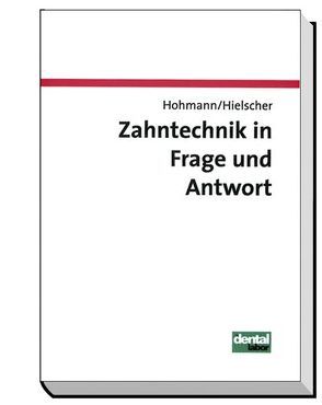 Zahntechnik in Frage und Antwort von Aust,  Siegfried, Hielscher,  Werner, Hohmann,  Arnold