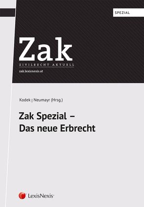 Zak Spezial – Das neue Erbrecht von Kodek,  Georg E., Kolmasch,  Wolfgang, Neumayr,  Matthias