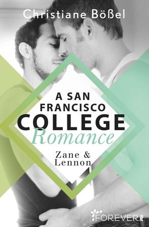 Zane & Lennon – A San Francisco College Romance von Bößel,  Christiane