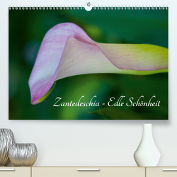 Zantedeschia – Edle Schönheit (Premium, hochwertiger DIN A2 Wandkalender 2021, Kunstdruck in Hochglanz) von Drafz,  Silvia
