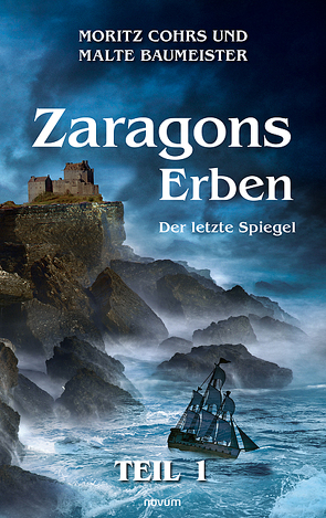 Zaragons Erben – Teil 1 von Moritz Cohrs und Malte Baumeister