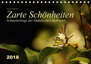 Zarte Schönheiten Schmetterlinge der Malaiischen Halbinsel (Tischkalender 2018 DIN A5 quer) von Schumann,  Bianca