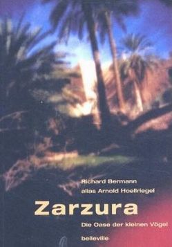 Zarzura – Die Oase der kleinen Vögel von Bermann,  Richard A, Casparius,  Hans, Farin,  Michael, Stuhlmann,  Andreas