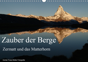 Zauber der Berge Zermatt und das Matterhorn (Wandkalender 2021 DIN A3 quer) von Franz Müller Fotografie,  Günter