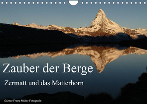 Zauber der Berge Zermatt und das Matterhorn (Wandkalender 2023 DIN A4 quer) von Franz Müller Fotografie,  Günter