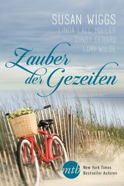 Zauber der Gezeiten von Gerard,  Cindy, Kesper,  Charlotte, Lantelme,  Alina, Lohde,  Angelika, Miller,  Linda Lael, Suhr,  Constanze, Wiggs,  Susan, Wilde,  Lori