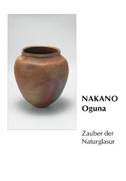 Zauber der Naturglasur von Nakano,  Oguna, Schaarschmidt-Richter,  Irmtraud