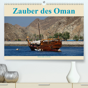 Zauber des Oman (Premium, hochwertiger DIN A2 Wandkalender 2021, Kunstdruck in Hochglanz) von Woehlke,  Juergen