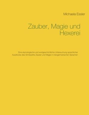 Zauber, Magie und Hexerei von Essler,  Michaela