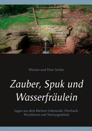 Zauber, Spuk und Wasserfräulein von Seisler,  Miriam und Peter