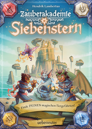 Zauberakademie Siebenstern – Finde DEINEN magischen Tiergefährten! (Zauberakademie Siebenstern, Bd. 2) von Ach,  Philipp, Lambertus,  Hendrik