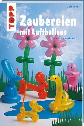 Zaubereien mit Luftballons von Perina,  Linda