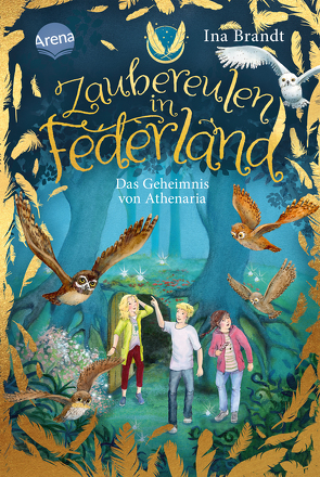 Zaubereulen in Federland (1). Das Geheimnis von Athenaria von Brandt,  Ina, Mohr,  Irene