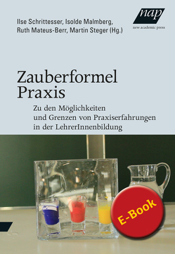 Zauberformel Praxis von Abels,  Simone, Bartosch,  Ilse, Breinbauer,  Ines M, Dörler,  Tobias, Ertl,  Dominik, Hackl,  Bernd, Lion,  Brigitte, Malmberg,  isolde, Mateus-Berr,  Ruth, Mehlmauer-Larcher,  Barbara, Meseth,  Wolfgang, Palencsar,  Friedrich, Pollmanns,  Marion, Rauch,  Franz, Schrittesser,  Ilse, Schuster,  Angela, Steger,  Martin, Tischler,  Kornelia, Turner,  Agnes, Weitensfelder,  Daniela