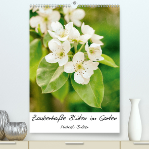 Zauberhafte Blüten im Garten (Premium, hochwertiger DIN A2 Wandkalender 2021, Kunstdruck in Hochglanz) von Bücker,  Michael