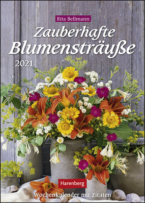 Zauberhafte Blumensträuße Kalender 2021 von Bellmann,  Rita, Harenberg