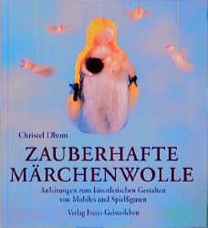 Zauberhafte Märchenwolle von Dhom,  Christel