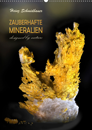 ZAUBERHAFTE MINERALIEN designed by nature (Wandkalender 2021 DIN A2 hoch) von Schmidbauer,  Heinz